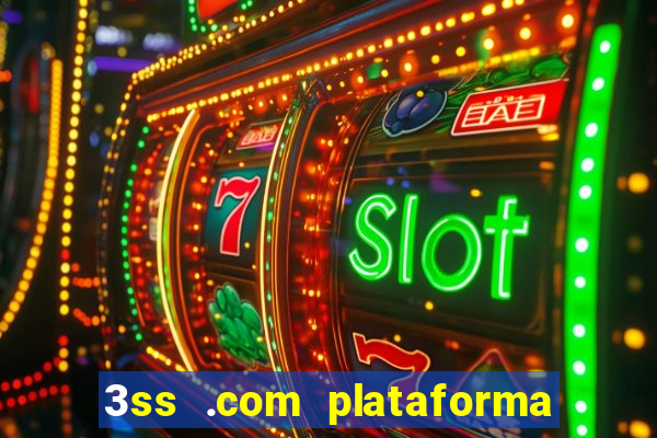 3ss .com plataforma de jogos
